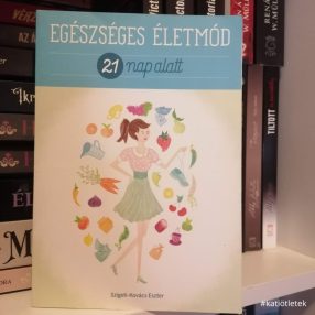   Puhatáblás könyv: Szigeti-Kovács Eszter: Egészséges életmód 21 nap alatt