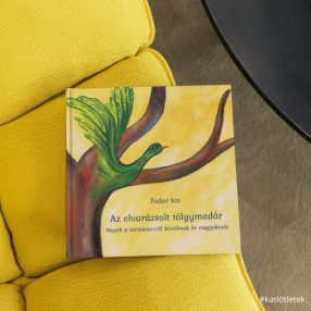    Keménytáblás könyv: Fedor Ica: Az elvarázsolt tölgymadár - Mesék a természetről kicsiknek és nagyoknak