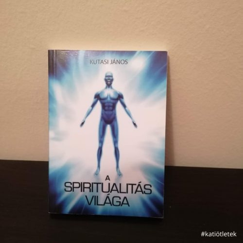 Puhatáblás könyv: Kutasi János: A spiritualitás világa