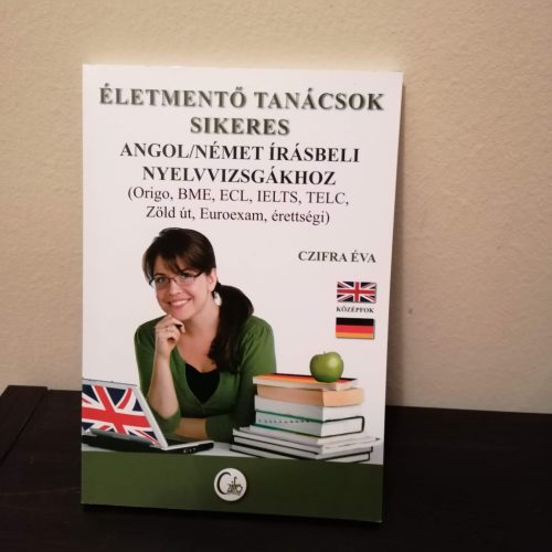 Puhatáblás könyv:  Czifra Éva: Életmentő tanácsok sikeres angol-német írásbeli nyelvvizsgákhoz