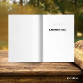   Betekintő a Katiötletekbe - Szerzői szösszenetek - Miért szeretnéd megvenni? 