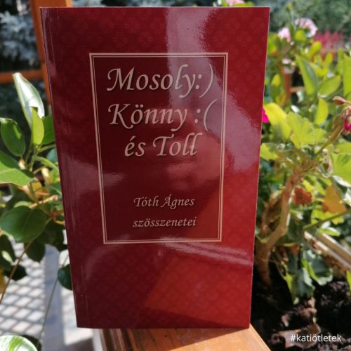 Puhatáblás könyv: Tóth Ágnes: Mosoly:) Könny:( és Toll Tóth Ágnes szösszenetei