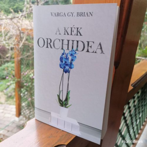 Puhatáblás könyv: Varga Gy. Brian: A kék orchidea
