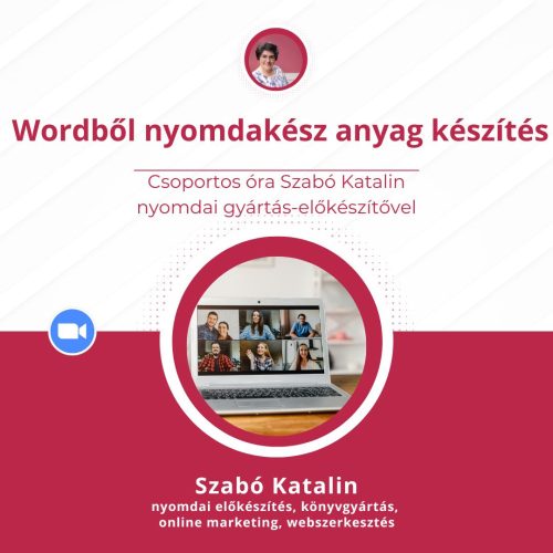 Regisztráció: Wordből nyomdakész anyag készítés - csoportos online foglalkozás Szabó Katalin nyomdai gyártás-előkészítővel (40 perc)