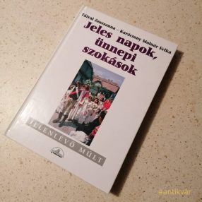   Antikvár könyvem: Tátrai Zsuzsanna - Karácsony Molnár Erika Jeles napok, ünnepi szokások című könyv 