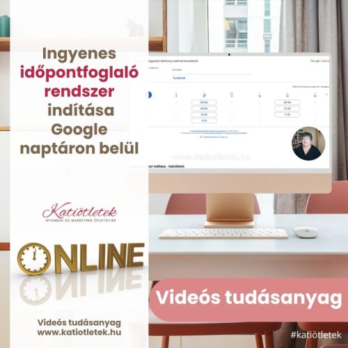 Megrendelés: Google időpontfoglaló rendszer beállítása Katiötletek példán keresztül - videós tudásanyag