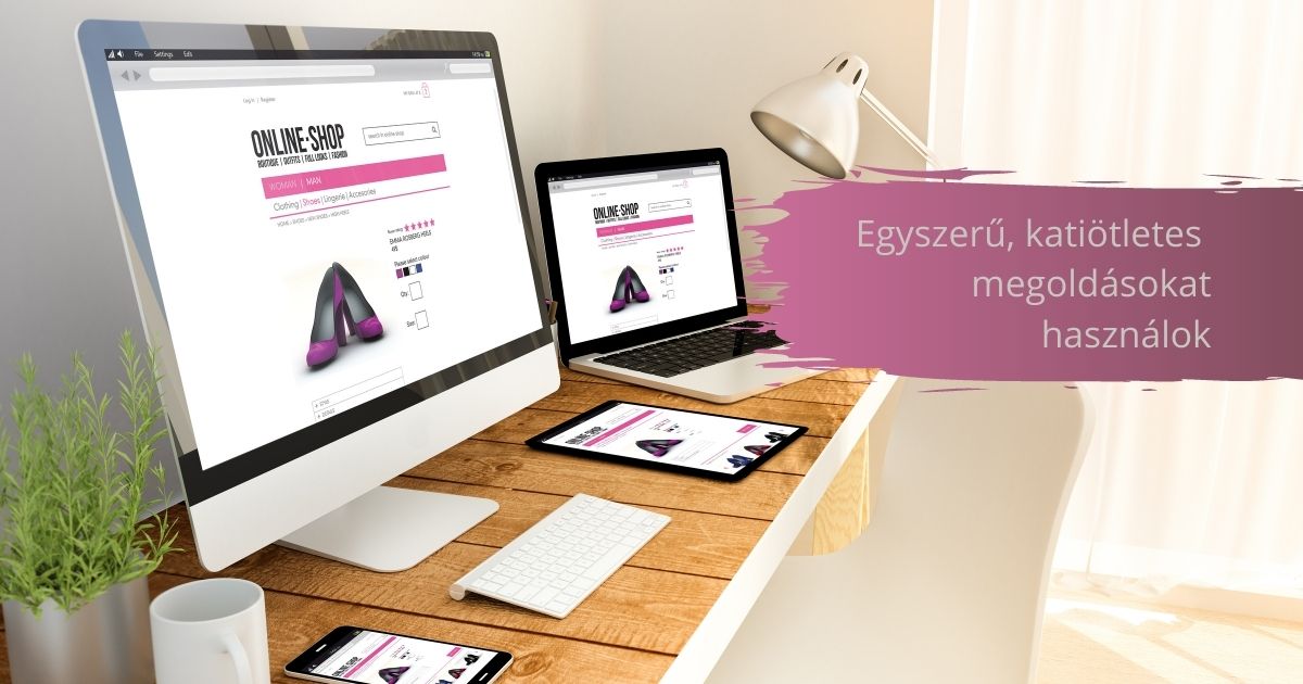 Egyszerű, katiötletes megoldásokat használok