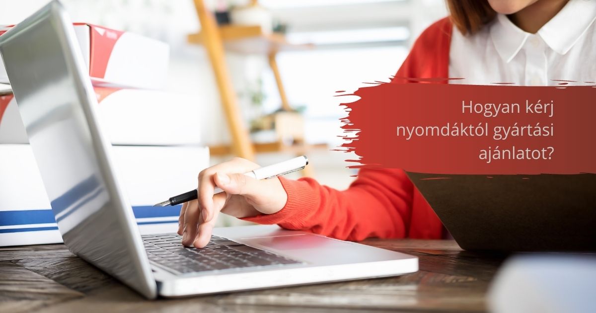 Hogyan kérj nyomdáktól gyártási ajánlatot?