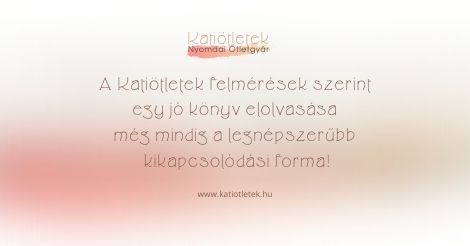 Felmérés az olvasási szokásokról - Katiötletek Nyomdai Ötletgyár